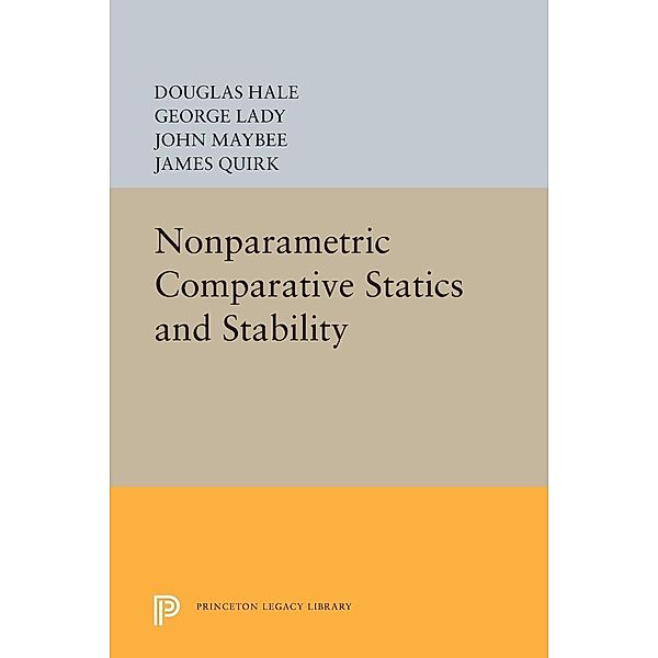 Nonparametric Comparative Statics and Stability / Princeton Legacy Library Bd.82, Douglas Hale, George Lady, John Maybee, James P. Quirk