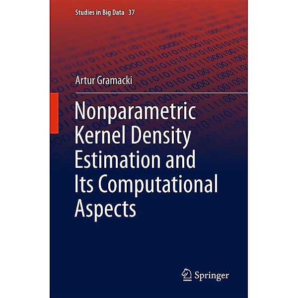 Nonparametric Kernel Density Estimation and Its Computational Aspects / Studies in Big Data Bd.37, Artur Gramacki