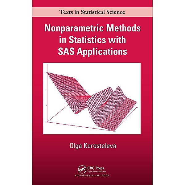 Nonparametric Methods in Statistics with SAS Applications, Olga Korosteleva