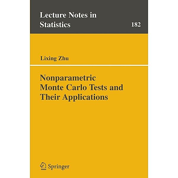 Nonparametric Monte Carlo Tests and Their Applications / Lecture Notes in Statistics Bd.182, Li-Xing Zhu