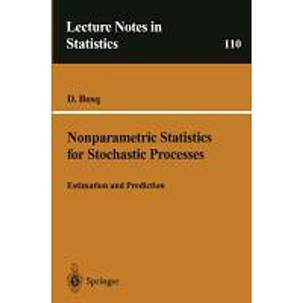Nonparametric Statistics for Stochastic Processes / Lecture Notes in Statistics Bd.110, Denis Bosq