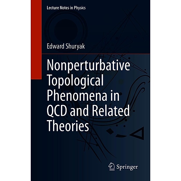 Nonperturbative Topological Phenomena in QCD and Related Theories / Lecture Notes in Physics Bd.977, Edward Shuryak