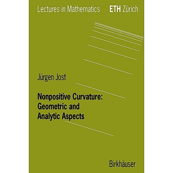 Nonpositive Curvature: Geometric and Analytic Aspects / Lectures in Mathematics. ETH Zürich, Jürgen Jost