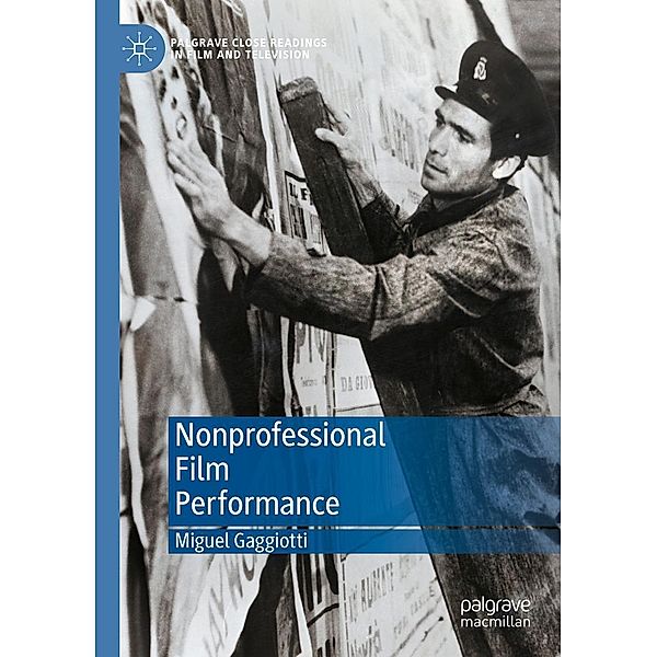 Nonprofessional Film Performance / Palgrave Close Readings in Film and Television, Miguel Gaggiotti