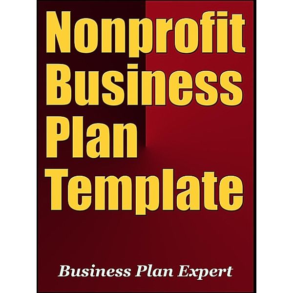 Nonprofit Business Plan Template (Including 6 Free Bonuses), Business Plan Expert