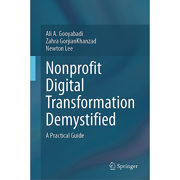 Nonprofit Digital Transformation Demystified, Ali A. Gooyabadi, Zahra GorjianKhanzad, Newton Lee