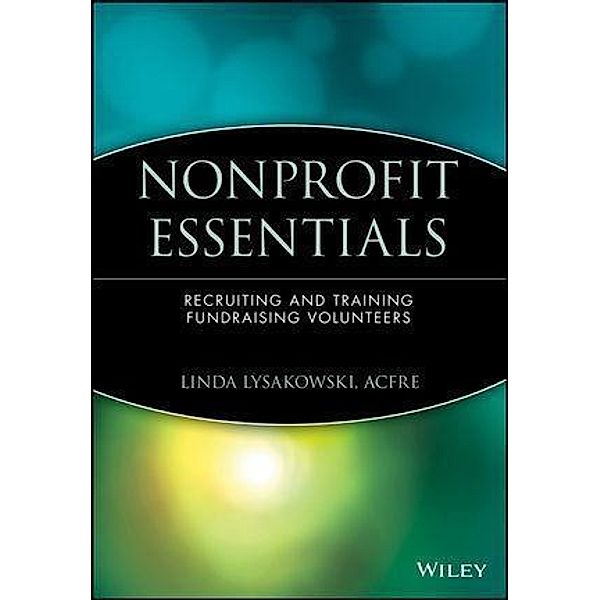 Nonprofit Essentials / The AFP/Wiley Fund Development Series, Linda Lysakowski