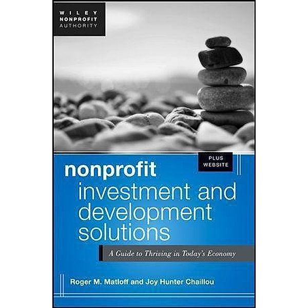 Nonprofit Investment and Development Solutions / Wiley Nonprofit Authority, Roger Matloff, Joy Hunter Chaillou