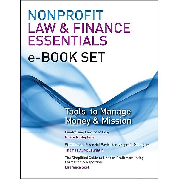 Nonprofit Law & Finance Essentials e-book set / Wiley Nonprofit Authority, Bruce R. Hopkins, Thomas A. McLaughlin, Laurence Scot