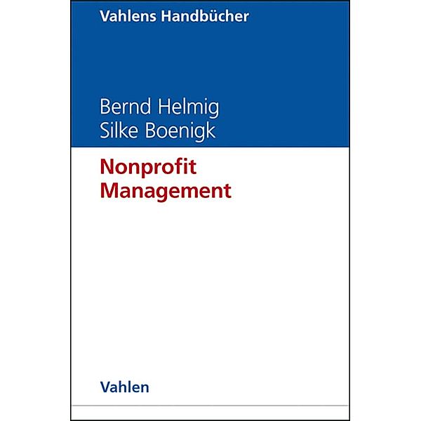 Nonprofit Management / Vahlens Handbücher der Wirtschafts- und Sozialwissenschaften, Bernd Helmig, Silke Boenigk