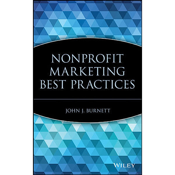 Nonprofit Marketing Best Practices, John J. Burnett