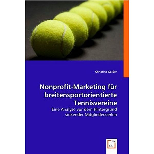 Nonprofit-Marketing für breitensportorientierte Tennisvereine, Christina Geißer