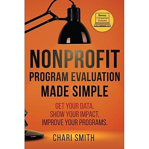 Nonprofit Program Evaluation Made Simple, Chari Smith