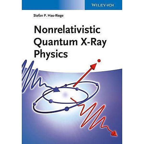 Nonrelativistic Quantum X-Ray Physics, Stefan P. Hau-Riege