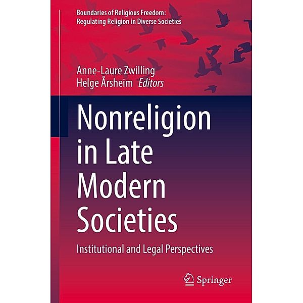 Nonreligion in Late Modern Societies / Boundaries of Religious Freedom: Regulating Religion in Diverse Societies