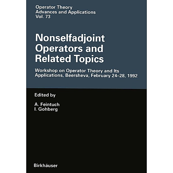 Nonselfadjoint Operators and Related Topics / Operator Theory: Advances and Applications Bd.73