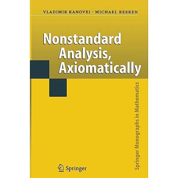 Nonstandard Analysis, Axiomatically / Springer Monographs in Mathematics, Vladimir Kanovei, Michael Reeken