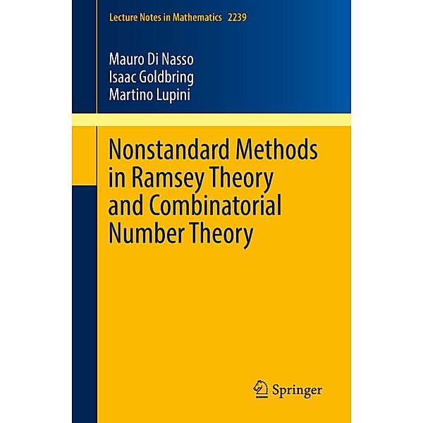 Nonstandard Methods in Ramsey Theory and Combinatorial Number Theory / Lecture Notes in Mathematics Bd.2239, Mauro Di Nasso, Isaac Goldbring, Martino Lupini