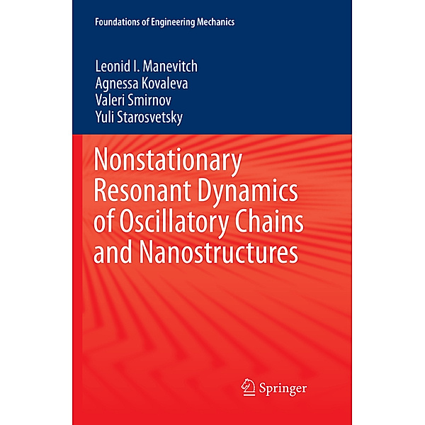 Nonstationary Resonant Dynamics of Oscillatory Chains and Nanostructures, Leonid I. Manevitch, Agnessa Kovaleva, Valeri Smirnov, Yuli Starosvetsky