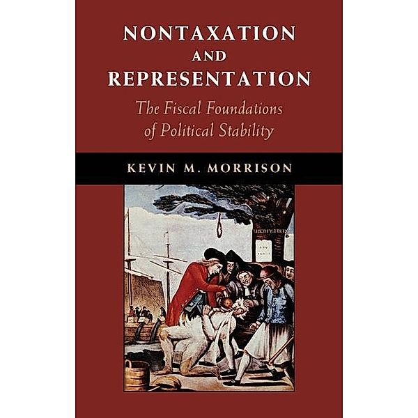 Nontaxation and Representation / Cambridge Studies in Comparative Politics, Kevin M. Morrison