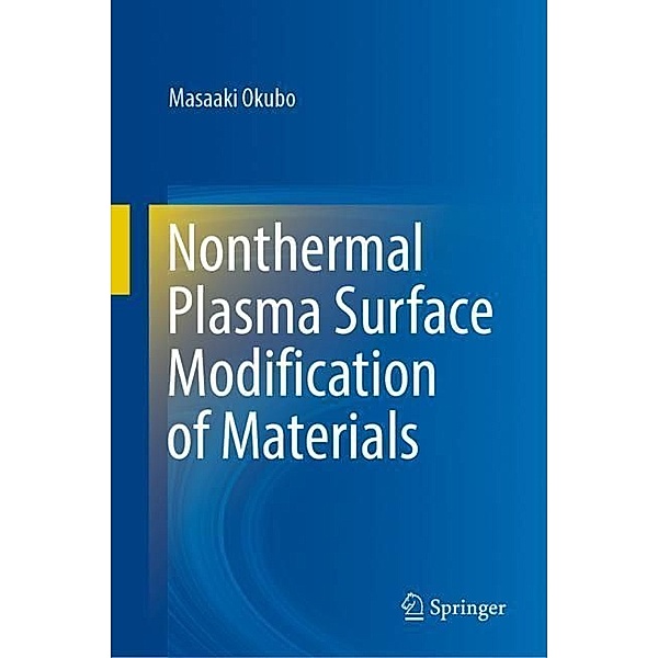 Nonthermal Plasma Surface Modification of Materials, Masaaki Okubo
