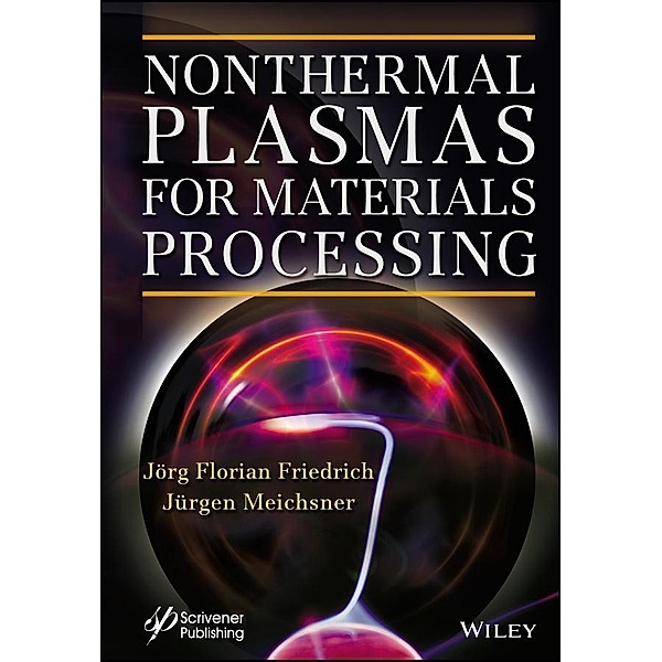Nonthermal Plasmas for Materials Processing, Jörg Florian Friedrich, Jürgen Meichsner