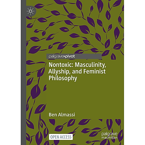 Nontoxic: Masculinity, Allyship, and Feminist Philosophy, Ben Almassi