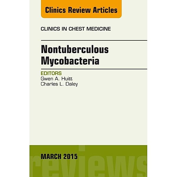 Nontuberculous Mycobacteria, An Issue of Clinics in Chest Medicine, Gwen A. Huitt