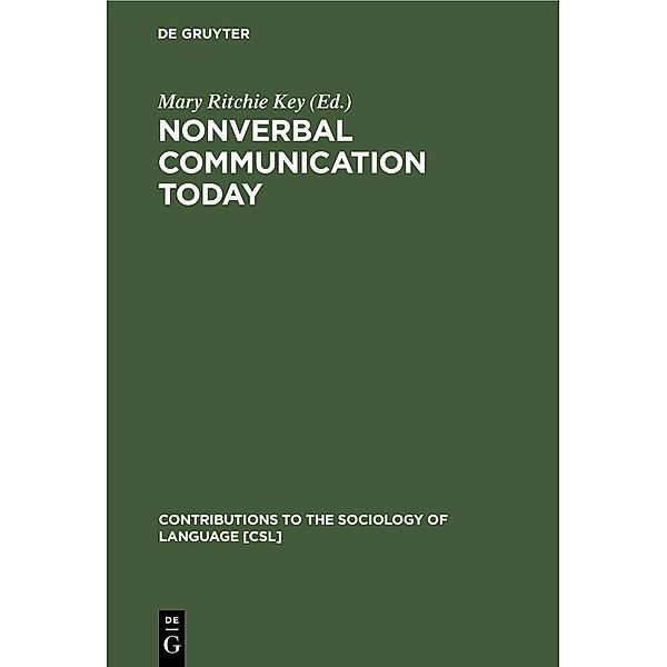 Nonverbal Communication Today / Contributions to the Sociology of Language [CSL] Bd.33