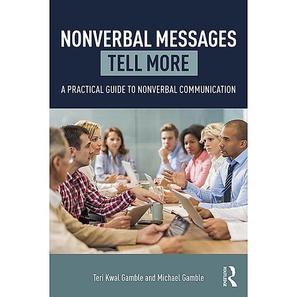 Nonverbal Messages Tell More, Teri Kwal Gamble, Michael Gamble