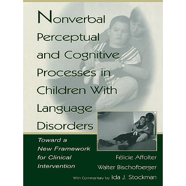 Nonverbal Perceptual and Cognitive Processes in Children With Language Disorders, Walter Bischofberger, F. Affolter