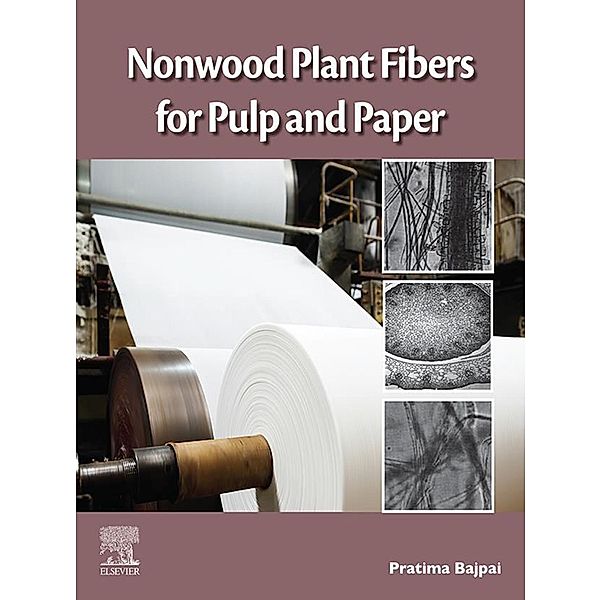 Nonwood Plant Fibers for Pulp and Paper, Pratima Bajpai