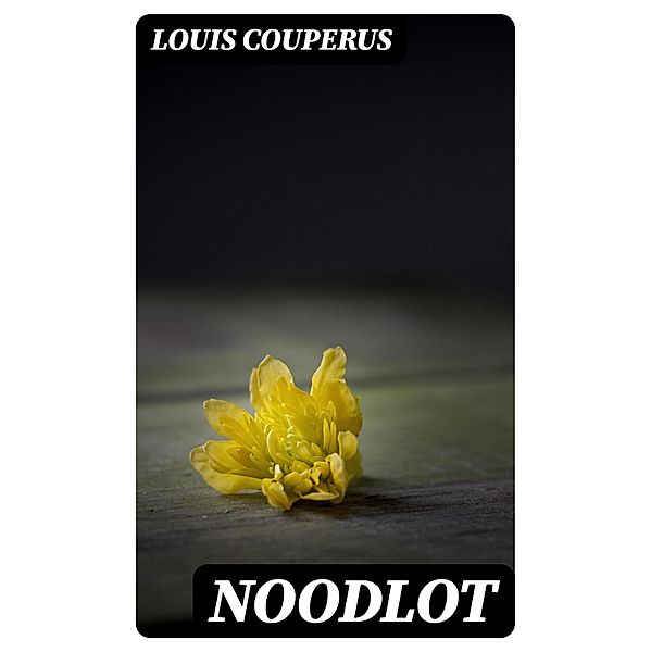 Noodlot, Louis Couperus