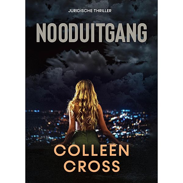 Nooduitgang : een juridische thriller (Katerina Carter juridische thrillerserie, #1) / Katerina Carter juridische thrillerserie, Colleen Cross