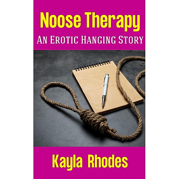 Noose Therapy: An Erotic Hanging Story, Kayla Rhodes