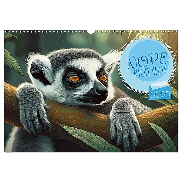 Nope - Heute Nicht (Wandkalender 2025 DIN A3 quer), CALVENDO Monatskalender, Calvendo, pixs:sell