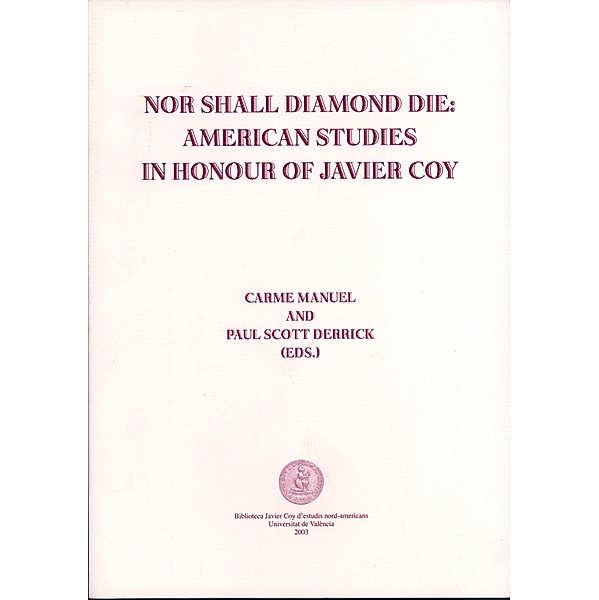 Nor Shall Diamond Die: American Studies in Honor of Javier Coy / Biblioteca Javier Coy d'Estudis Nord-Americans, Aavv