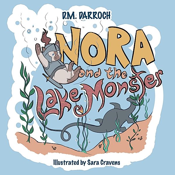 Nora and the Lake Monster, D. M. Darroch