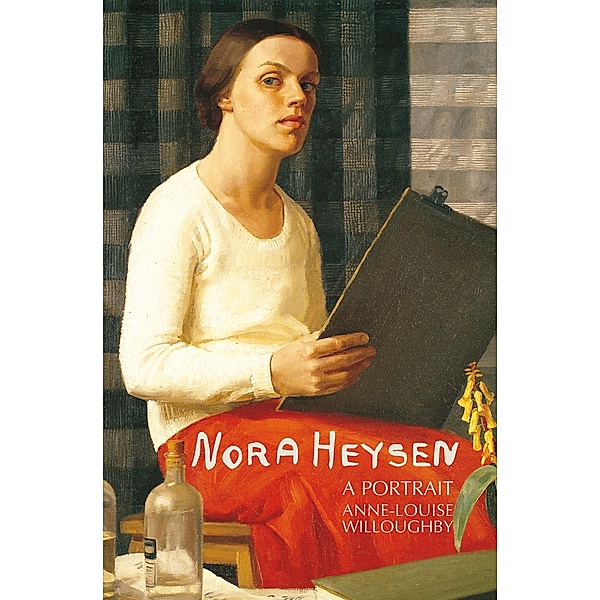 Nora Heysen: A Portrait, Anne-Louise Willoughby