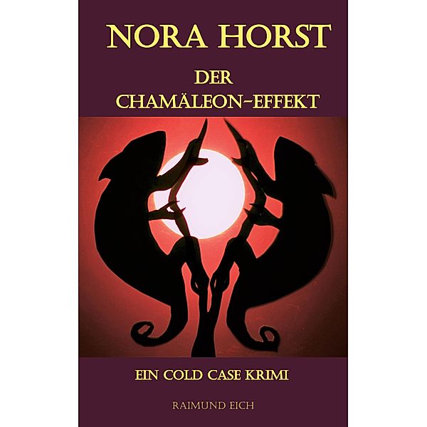 NORA HORST - Der Chamäleon-Effekt, Raimund Eich