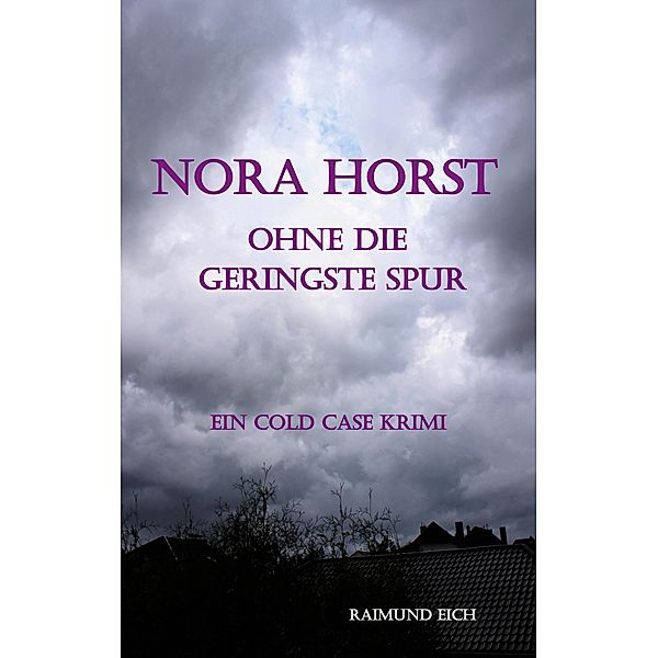 Nora Horst - Ohne die geringste Spur, Raimund Eich