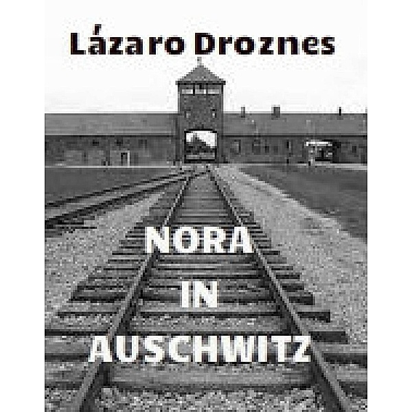 Nora in Auschwitz, Lázaro Droznes