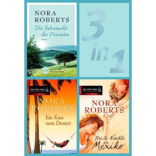 Nora Roberts - Heiße Nächte, sehnsuchtsvolle Tage (3in1-eBundle), Nora Roberts