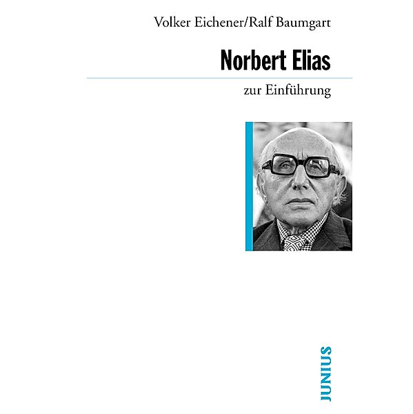 Norbert Elias zur Einführung / zur Einführung, Volker Eichener, Ralf Baumgart