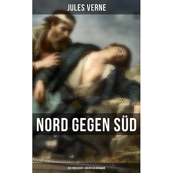 Nord gegen Süd: Historischer Abenteuerroman, Jules Verne