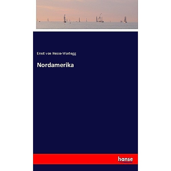 Nordamerika, Ernst von Hesse-Wartegg