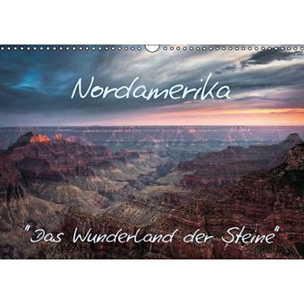 Nordamerika - Das Wunderland der Steine (Wandkalender 2016 DIN A3 quer), Stefan Lindl