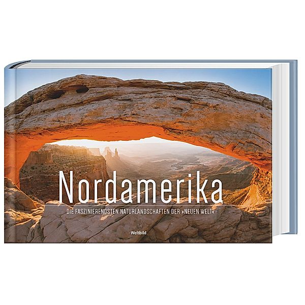 Nordamerika. Die faszinierendsten Naturlandschaften der Neuen Welt