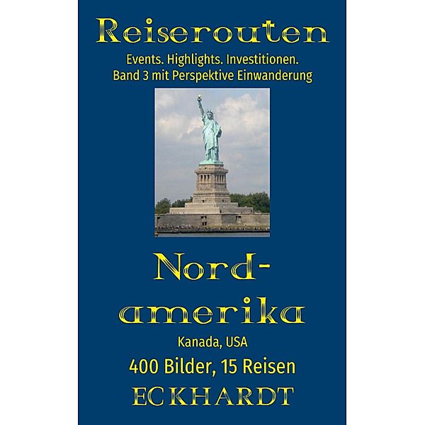 Nordamerika: Kanada, USA / Reiserouten Bd.3, Bernd H. Eckhardt