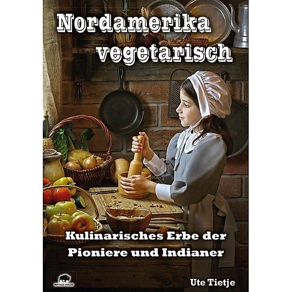 Nordamerika vegetarisch, Ute Tietje